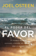 El poder del favor: The Force That Will Take You Where You Can't Go on Your Own (Spanish Edition)