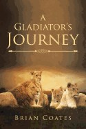 A Gladiator├óΓé¼Γäós Journey