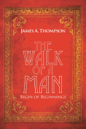 The Walk of a Man: Begin of Beginnings