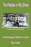 The Pebble in My Shoe: An Anthology of Women├óΓé¼Γäós Cricket