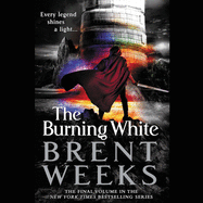 The Burning White (The Lightbringer Series) (The Lightbringer Series, 5)