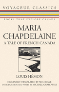 Maria Chapdelaine: A Tale of French Canada (Voyageur Classics, 5)