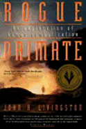 Rogue primate: An exploration of human domestication