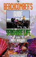 The Beachcomber's Guide to Seashore Life in the Pacific Northwest