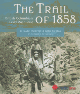 The Trail of 1858: British Columbia's Gold Rush Pa