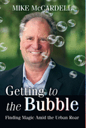 Getting to the Bubble: Finding Magic Amid The Urb