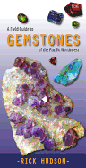 A Field Guide to Gemstones of the Pacific Northwe