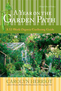 A Year on the Garden Path: A 52-Week Organic Gard