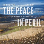 The Peace in Peril: The Real Cost of the Site C D