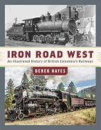 Iron Road West: An Illustrated History of British