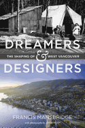 Dreamers and Designers: The Shaping of West Vancouver