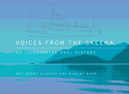 Voices from the Skeena: An Illustrated Oral Histo
