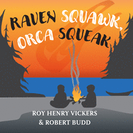 Raven Squawk, Orca Squeak (First West Coast Books)