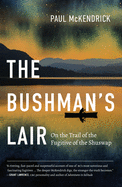 The Bushman├óΓé¼Γäós Lair: On the Trail of the Fugitive