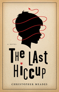 The Last Hiccup: A Novel