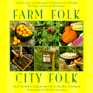 Farm Folk City Folk: Stories, Tips and Recipes Cel