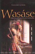 Was├â┬íse: Indigenous Pathways of Action and Freedom