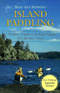 Island Paddling - A Paddlers Guide to the Gulf Islands and Barkley Sound: A Paddler's Guide to the Gulf Islands & Barkley Sound