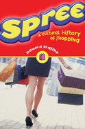 Spree: A Cultural History of Shopping