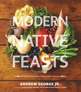 Modern Native Feasts: Healthy, Innovative, Sustai