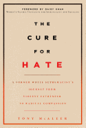 The Cure for Hate: A Former White Supremacist's J