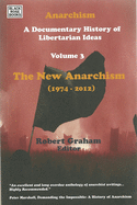 Anarchism Volume Three: A Documentary History of Libertarian Ideas, Volume Three ├óΓé¼ΓÇ£ The New Anarchism (Volume 3) (Anarchism: A Documentary History of Libertarian Ideas)