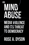 Mind Abuse: Media Violence in the 21st Century
