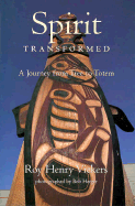 Spirit Transformed: A Journey From Tree to Totem