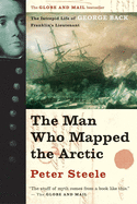 The Man Who Mapped the Arctic: The Intrepid Life