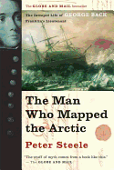 The Man Who Mapped the Arctic: The Intrepid Life