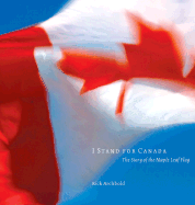 I Stand for Canada: The Story of The Maple Leaf Fl