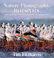 Nature Photography Hot Spots: Where To Find Them,