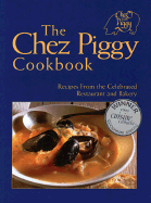 The Chez Piggy Cookbook: Recipes From the Celebrat