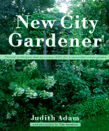 New City Gardener: Natural Techniques and Necessary Skills for a Successful City Garden