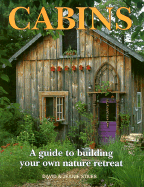 Cabins: A Guide to Building Your Own Nature