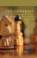 The Generals: The Canadian Army's Senior Commanders in the Second World War (Beyond Boundaries, 1) (Volume 1)