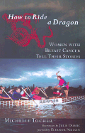 How to Ride a Dragon: Women with Breast Cancer Tell Their Stories