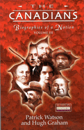 The Canadians: Biographies of a Nation (Canadians (Paperback)) (Volume III)