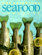 The Essential Seafood Cookbook (The Essential Series of Cookbook)