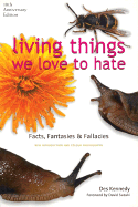 Living Things We Love to Hate: Fact, Fantasies and Fallacies