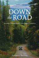 Down the Road: Journeys Through Small Town British Columbia