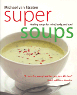 Super Soups: Healing Soups for Mind, Body, and Soul (Superfoods)