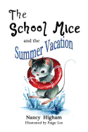 The School Mice and the Summer Vacation: Book 3 For both boys and girls ages 6-11 Grades: 1-5. (School Mice(tm))