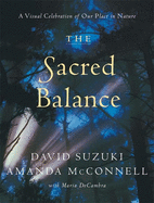 The Sacred Balance: A Visual Celebration of Our Place in Nature (David Suzuki Institute)