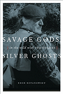 Savage Gods, Silver Ghosts: In The Wild with Ted