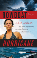 Rowboat in a Hurricane: My Amazing Journey Across