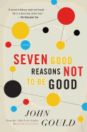 Seven Good Reasons Not To Be Good