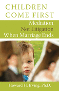 Children Come First: Mediation, Not Litigation When Marriage Ends