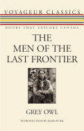 The Men of the Last Frontier (Voyageur Classics)