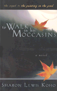 To Walk in His Moccasins: Book Two of Two